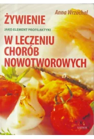 �ywienie jako element profilaktyki w leczeniu chor�b nowotworowych