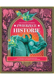 Zwierz�ce historie. Ilustrowany ho�d zwierz�tom, kt�re zostawi�y po sobie �lad w historii