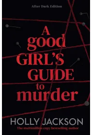 A Good Girl's Guide to Murder. Book 1. After Dark edition