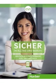 Sicher in Alltag und Beruf! Kursbuch + Arbeitsbuch C1.1