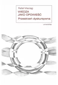 Wiedza jako opowie��. Przestrze� dyskursywna