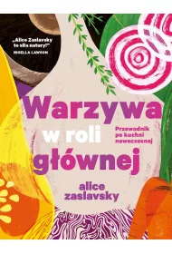 Warzywa w roli g��wnej. Przewodnik po kuchni nowoczesnej