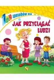 100 sposob�w Jak przyci�ga� ludzi