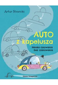 Auto z kapelusza. Nauka rysowania bez czarowania