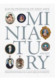 Miniatury. Przewodnik dla kolekcjoner�w