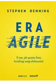 Era agile o tym jak sprytne firmy kszta�tuj� swoj� efektywno��