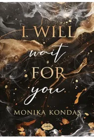 I will wait for you