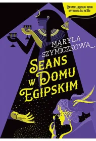 Seans w Domu Egipskim. �ledztwa profesorowej Szczupaczy�skiej. Tom 3