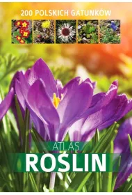 Atlas ro�lin. 200 polskich gatunk�w (OT)
