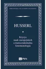 Kryzys nauk europejskich a transcendentalna fenomenologia. Wprowadzenie do fenomenologicznej filozofii