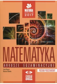 Matematyka. Matura 2017. Arkusze egzaminacyjne. Poziom podstawowy