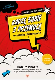 Radz sobie z przemoc w szkole i internecie. Karty pracy dla dzieci i modziey w wieku 9–16 lat, w tym uczniw ze spektrum autyzmu