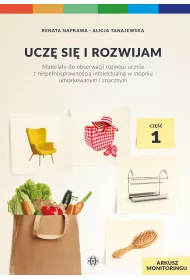 Ucz si i rozwijam. Arkusz monitoringu. Cz 1. Materiay do obserwacji rozwoju ucznia z niepenosprawnoci intelektualn w stopniu umiarkowanym i znacznym