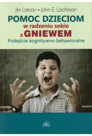 Pomoc dzieciom w radzeniu sobie z gniewem. Podej�cie kognitywno-behawioralne