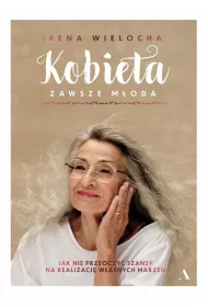 Kobieta zawsze moda. Jak nie przeoczy szansy na realizacj wasnych marze
