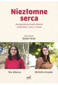 Niez�omne serca. Korespondencja mi�dzy dwiema studentkami z Gazy i z Izraela