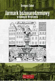 Jarmark bo�onarodzeniowy w dawnym Wroc�awiu