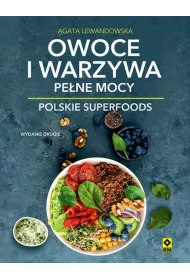 Owoce i warzywa pe�ne mocy. Polskie superfoods