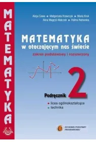 Matematyka w otaczaj�cym nas �wiecie. Klasa 2. Podr�cznik. Zakres podstawowy i rozszerzony
