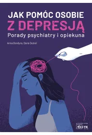 Jak pom�c osobie z depresj� Porady psychiatry i opiekuna