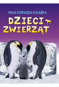 Moja pierwsza ksi��ka: Dzieci zwierz�t