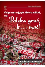 Wulgaryzmy w j�zyku kibic�w polskich, czyli...