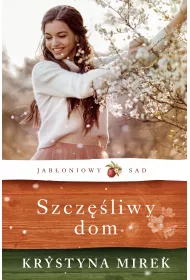 Szcz�liwy dom. Jab�oniowy Sad. Tom 1