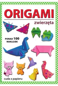Origami. Zwierz�ta. Ponad 100 naklejek