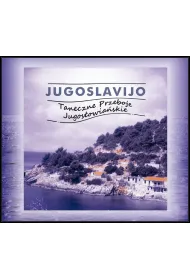 Jugoslavijo. Taneczne Przeboje Jugos�owia�skie (CD)
