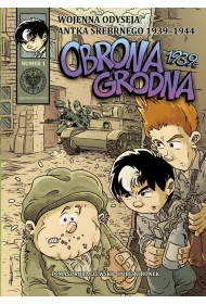 Wojenna odyseja Antka Srebrnego 1939-1944 Obrona Grodna 1939 r. Wojenna Odyseja Antka Srebrnego 1939–1945. Tom 1