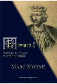 Edward I. Wielki, budz�cy postrach kr�l