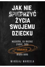 eBook Jak nie spieprzy ycia swojemu dziecku epub