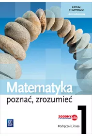 Matematyka. Pozna�, zrozumie�. Podr�cznik. Klasa 1. Liceum i technikum. Zakres podstawowy