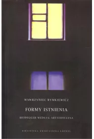 Formy istnienia. Heidegger wed�ug Arystotelesa