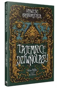 Opowieci Baniomistrza. Tajemnice Dziwnolasu