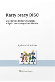 Karty pracy DISC. �wiczenia z budowania relacji w �yciu zawodowym i osobistym