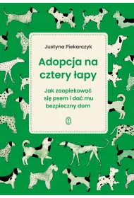 Adopcja na cztery �apy. Jak zaopiekowa� si� psem i da� mu bezpieczny dom