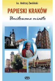 Papieski Krak�w. Umi�owane miasto