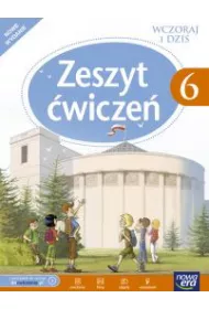 Wczoraj i dzi� 6. Zeszyt �wicze�