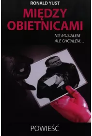 Mi�dzy obietnicami nie musia�em ale chcia�em