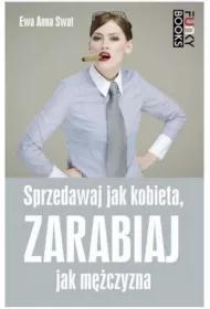 Sprzedawaj jak kobieta, zarabiaj jak m�czyzna