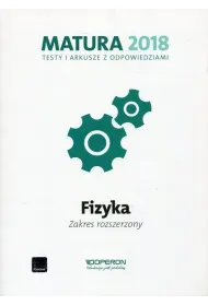 Fizyka. Matura 2018. Testy i arkusze. Zakres rozrzeszony