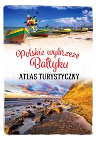 Atlas turystyczny. Polskie wybrze�e Ba�tyku