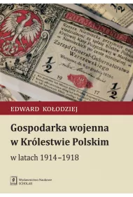 Gospodarka wojenna w kr�lestwie polskim w latach 1914-1918
