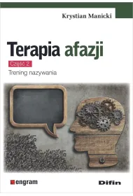 Terapia afazji. Cz�� 2. Trening nazywania