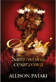 Samowolna cesarzowa. Cykl Sisi. Tom 2
