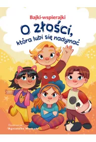 Bajki-wspierajki. O zoci, ktra lubi si nadyma