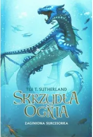 Zaginiona sukcesorka. Skrzyd�a ognia. Tom 2