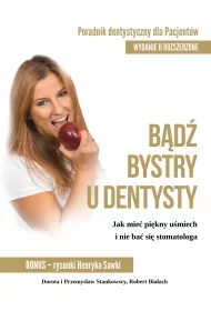 B�d� bystry u dentysty. Poradnik dentystyczny dla pacjent�w