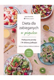 Dieta dla zabieganych w pigu�ce. Praktyczne porady i 14-dniowy jad�ospis. Zdrowo, prosto i tanio